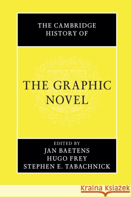 The Cambridge History of the Graphic Novel Jan Baetens, Hugo Frey, Stephen E. Tabachnick (University of Memphis) 9781316622209 Cambridge University Press