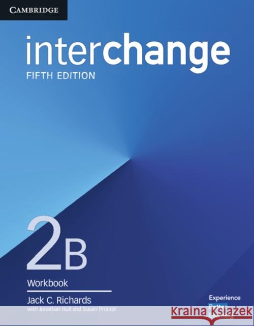 Interchange Level 2b Workbook Jack C. Richards Jonathan Hull Susan Proctor 9781316622711 Cambridge University Press