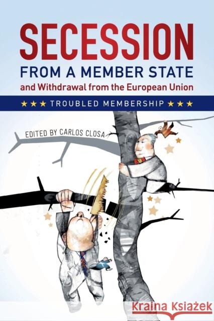 Secession from a Member State and Withdrawal from the European Union: Troubled Membership Carlos Closa 9781316623367 Cambridge University Press