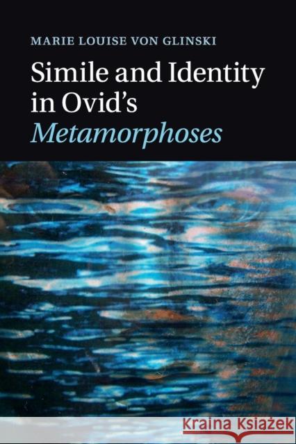 Simile and Identity in Ovid's Metamorphoses Marie Louise Vo 9781316623596 Cambridge University Press