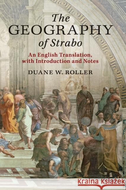 The Geography of Strabo: An English Translation, with Introduction and Notes Duane W. Roller 9781316625675
