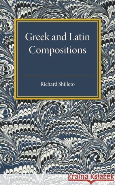 Greek and Latin Compositions Shilleto, Richard Arthur 9781316626092