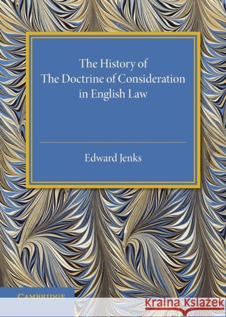 The History of the Doctrine of Consideration in English Law Jenks, Edward 9781316626214