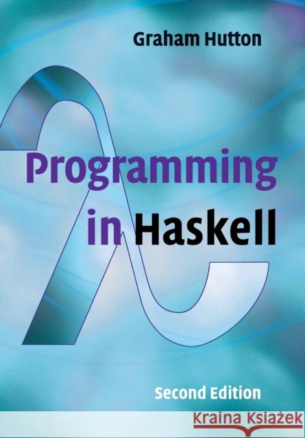 Programming in Haskell Hutton, Graham 9781316626221