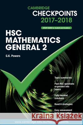 Cambridge Checkpoints Hsc Mathematics General 2 2017-18 G. K. Powers 9781316626511 Cambridge University Press