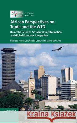 African Perspectives on Trade and the Wto: Domestic Reforms, Structural Transformation and Global Economic Integration Low, Patrick 9781316626528 Cambridge University Press