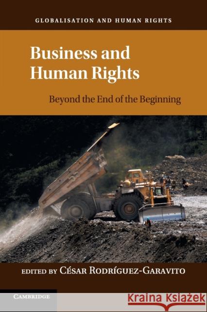 Business and Human Rights: Beyond the End of the Beginning Cesar Rodriguez-Garavito 9781316626924