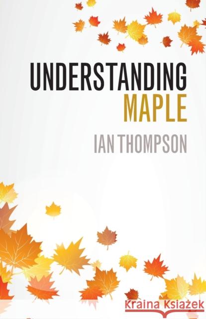 Understanding Maple Ian Thompson   9781316628140 Cambridge University Press