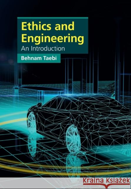 Ethics and Engineering: An Introduction Behnam Taebi 9781316628409 Cambridge University Press