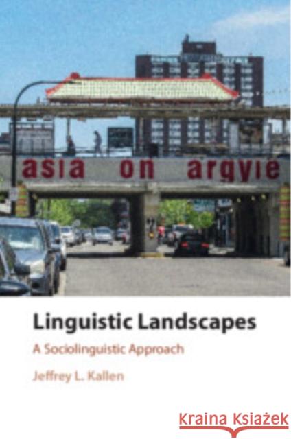 Linguistic Landscapes: A Sociolinguistic Approach Jeffrey L. (Trinity College, Dublin) Kallen 9781316628430