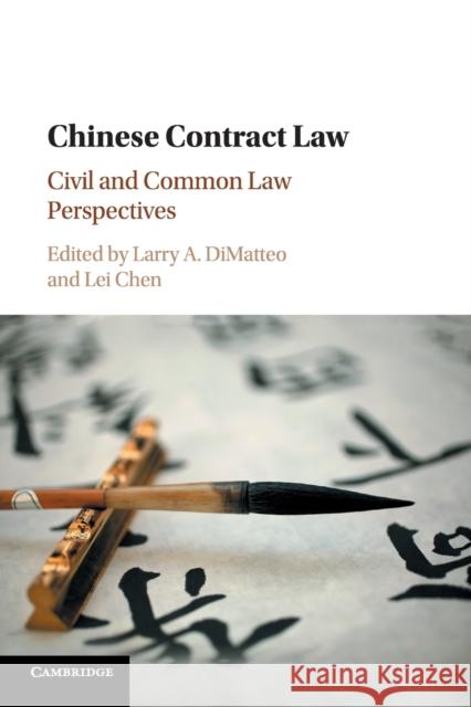 Chinese Contract Law: Civil and Common Law Perspectives Larry A. Dimatteo Chen Lei 9781316629574 Cambridge University Press