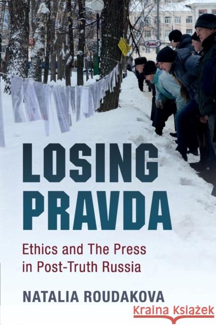 Losing Pravda Natalia Roudakova 9781316629772 Cambridge University Press