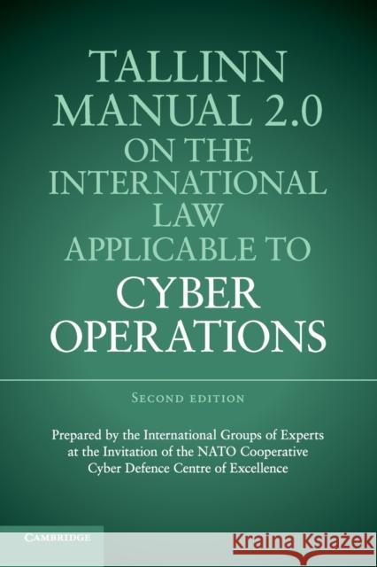 Tallinn Manual 2.0 on the International Law Applicable to Cyber Operations Prof. Michael N. Schmitt   9781316630372