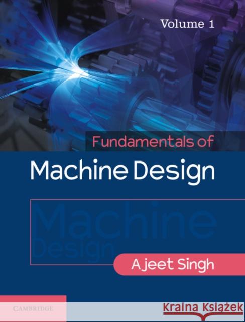 Fundamentals of Machine Design: Volume 1  9781316630402 