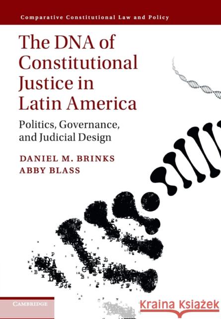 The DNA of Constitutional Justice in Latin America: Politics, Governance, and Judicial Design Brinks, Daniel M. 9781316630914 Cambridge University Press