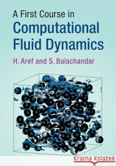 A First Course in Computational Fluid Dynamics H. Aref S. Balachandar 9781316630969 Cambridge University Press