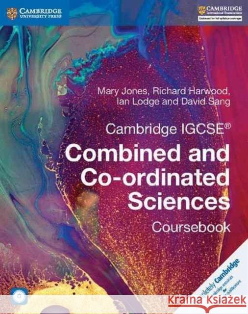 Cambridge Igcse(r) Combined and Co-Ordinated Sciences Coursebook [With CDROM] Mary Jones Richard Harwood Ian Lodge 9781316631010 Cambridge University Press