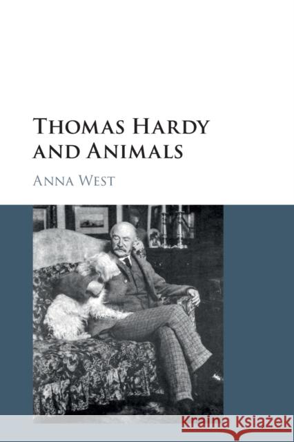Thomas Hardy and Animals Anna West 9781316631195