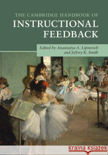 The Cambridge Handbook of Instructional Feedback Anastasiya A. Lipnevich Jeffrey K. Smith 9781316631317