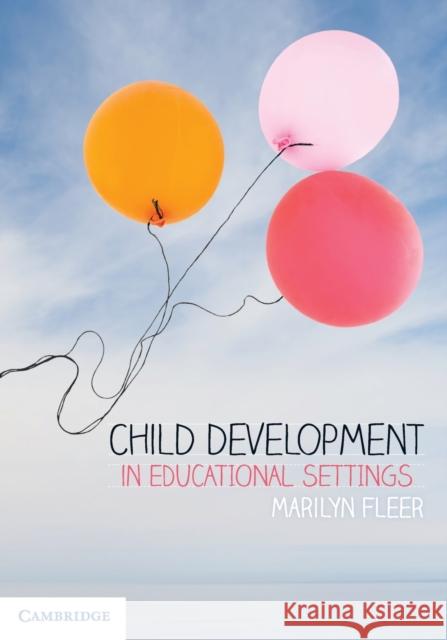 Child Development in Educational Settings Marilyn Fleer 9781316631881