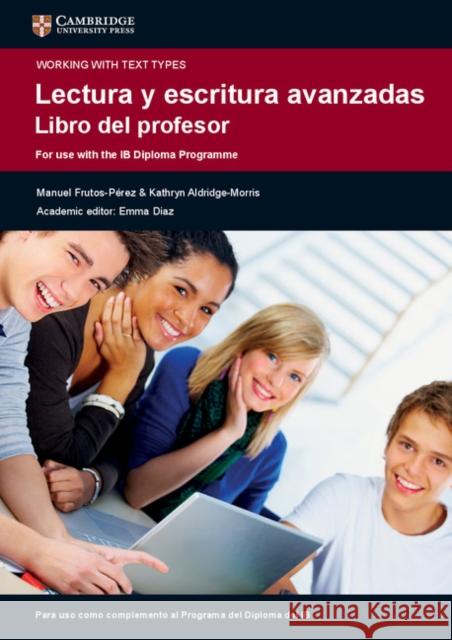 Lectura Y Escritura Avanzadas Libro del Profesor Manuel Frutos-Perez Kathryn Aldridge-Morris Emma Diaz 9781316632314