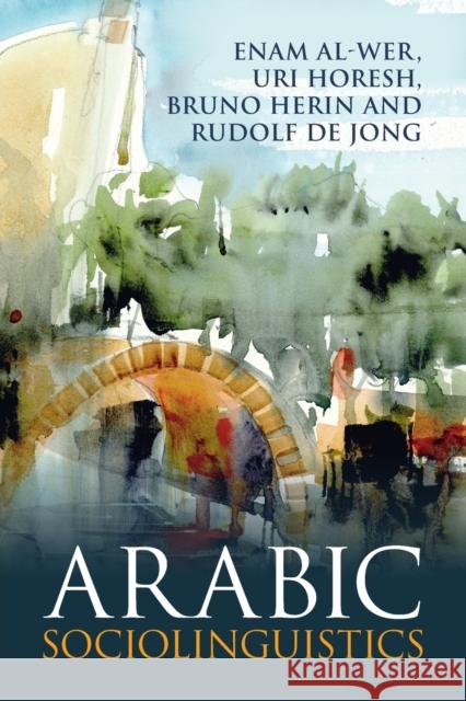 Arabic Sociolinguistics Al-Wer, Enam 9781316633731 Cambridge University Press