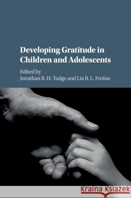 Developing Gratitude in Children and Adolescents Tudge, Jonathan R. H. 9781316633755 