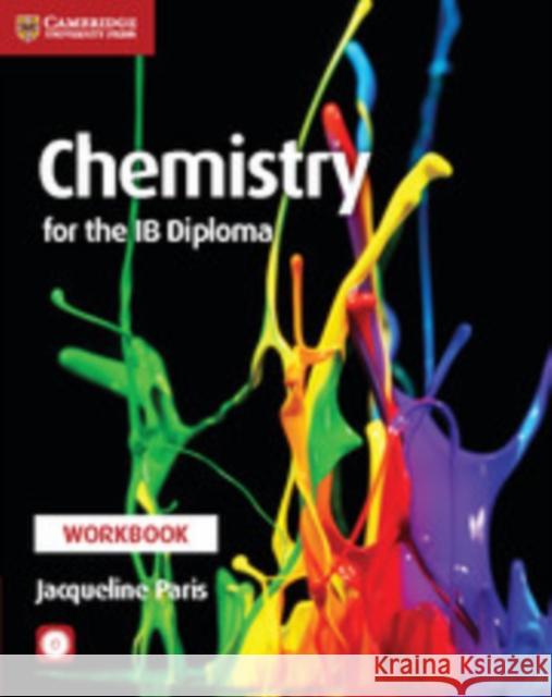 Chemistry for the IB Diploma Workbook with CD-ROM Jacqueline Paris 9781316634950 Cambridge University Press