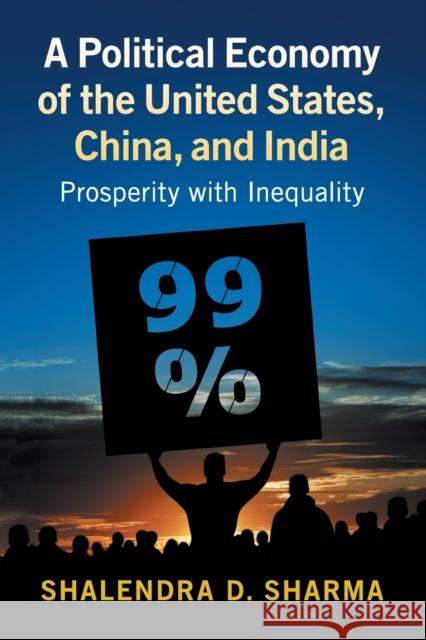 A Political Economy of the United States, China, and India: Prosperity with Inequality Shalendra D. Sharma 9781316635001 Cambridge University Press