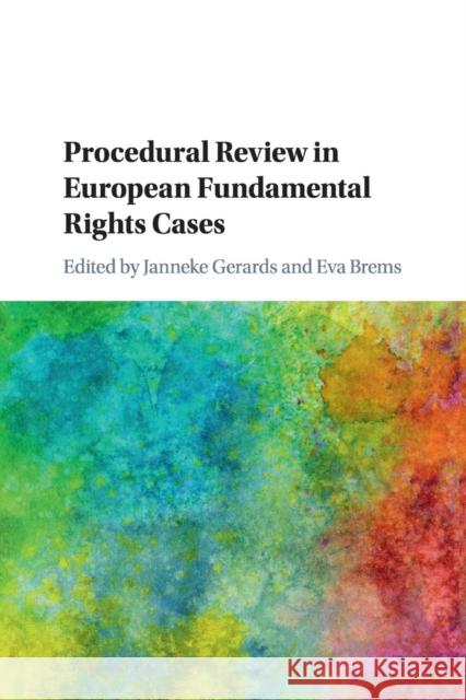 Procedural Review in European Fundamental Rights Cases Janneke Gerards Eva Brems 9781316635148