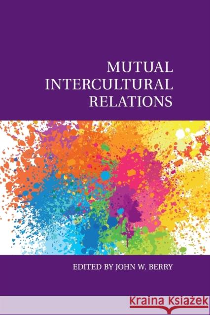Mutual Intercultural Relations John W. Berry 9781316635230 Cambridge University Press