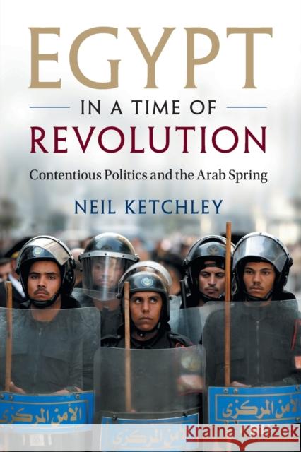 Egypt in a Time of Revolution Neil Ketchley 9781316636220 Cambridge University Press