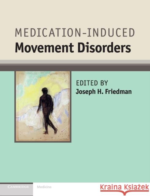 Medication-Induced Movement Disorders Joseph H. Friedman 9781316636817 Cambridge University Press (RJ)