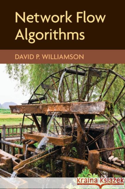 Network Flow Algorithms David P. Williamson 9781316636831