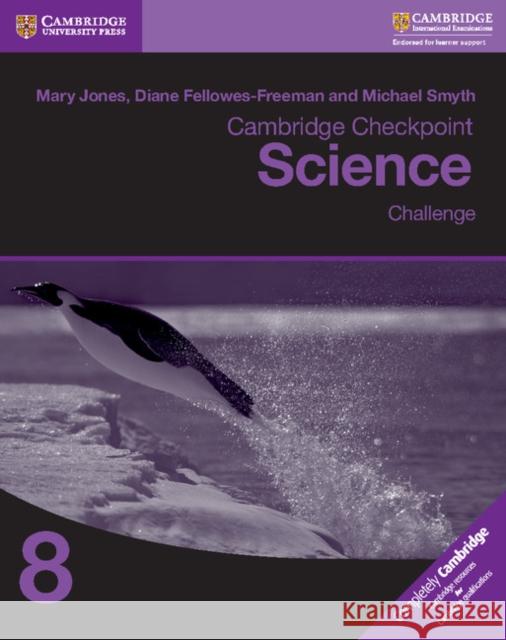 Cambridge Checkpoint Science Challenge Workbook 8 Jones, Mary|||Fellowes-Freeman, Diane|||Smyth, Michael 9781316637234