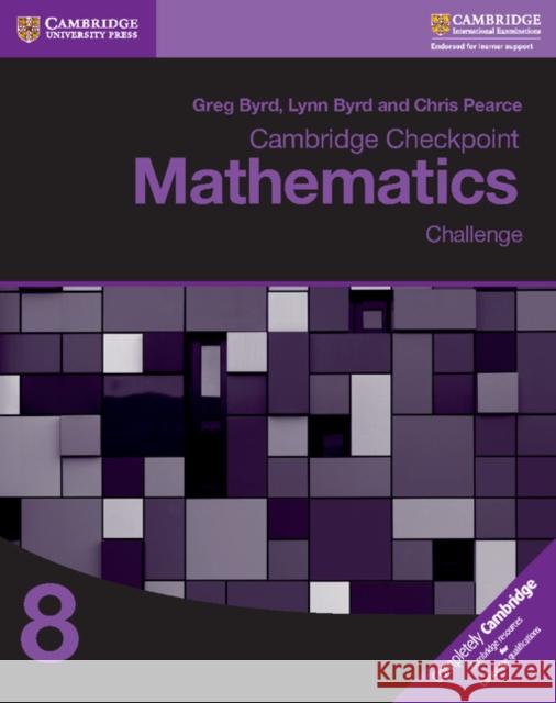 Cambridge Checkpoint Mathematics Challenge Workbook 8 Greg Byrd, Lynn Byrd, Chris Pearce 9781316637425