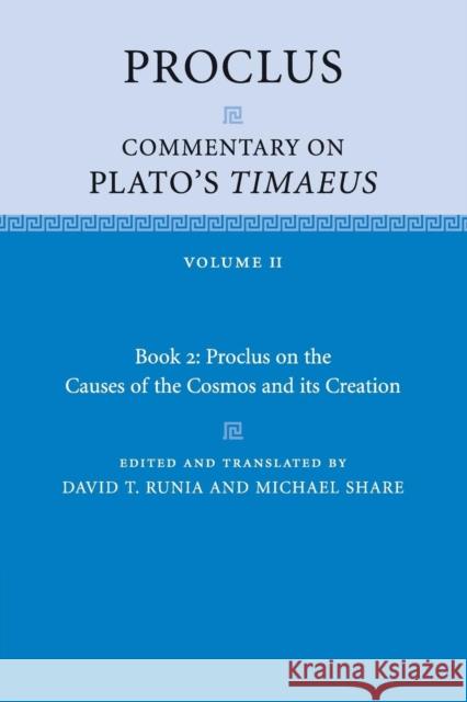 Proclus: Commentary on Plato's Timaeus: Volume 2, Book 2: Proclus on the Causes of the Cosmos and Its Creation Proclus 9781316637531 Cambridge University Press