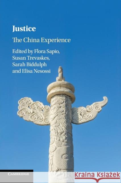 Justice: The China Experience Flora Sapio Susan Trevaskes Sarah Biddulph 9781316639047 Cambridge University Press