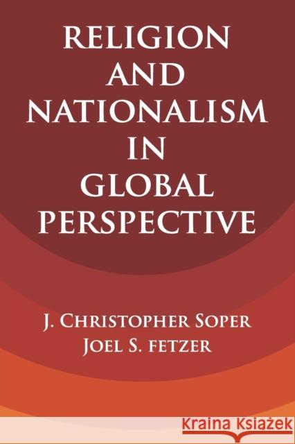 Religion and Nationalism in Global Perspective J. Christopher Soper Joel S. Fetzer 9781316639122 Cambridge University Press
