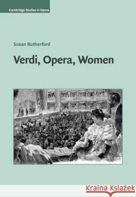 Verdi, Opera, Women Susan Rutherford 9781316639573 Cambridge University Press