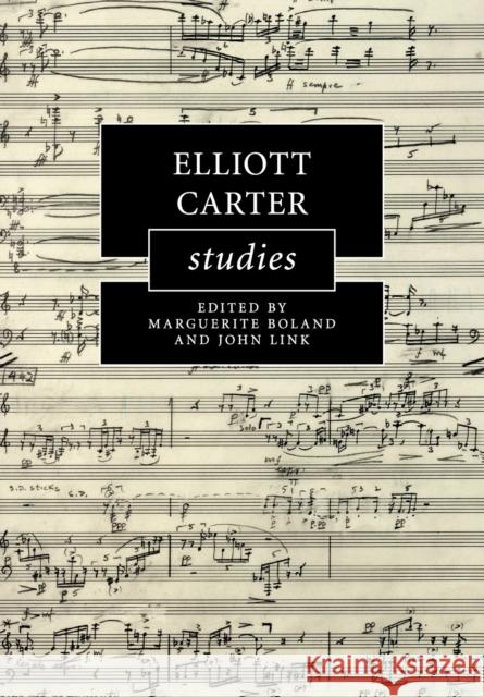 Elliott Carter Studies Marguerite Boland John Link 9781316639962