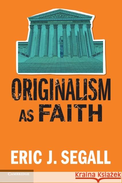 Originalism as Faith Eric J. Segall 9781316640463 Cambridge University Press