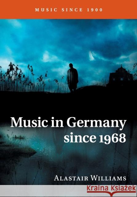 Music in Germany Since 1968 Alastair Williams 9781316641941