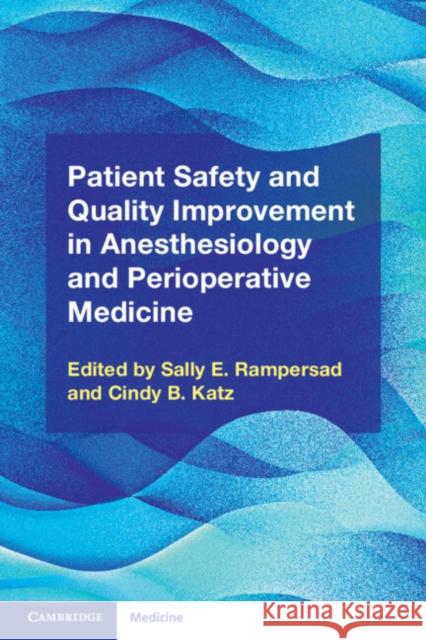 Patient Safety and Quality Improvement in Anesthesiology and Perioperative Medicine  9781316642306 Cambridge University Press