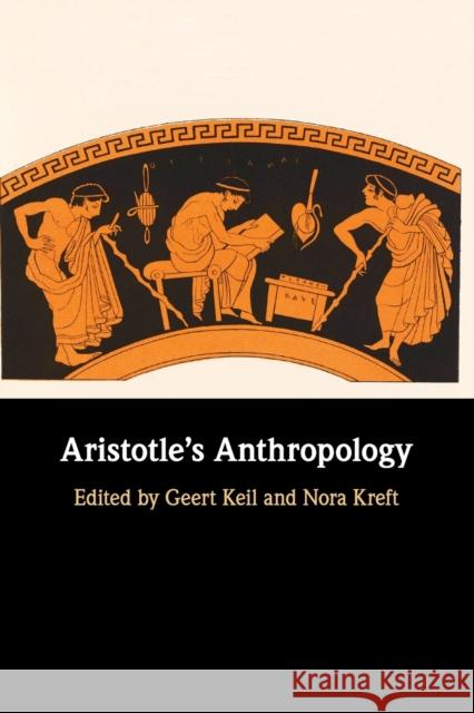 Aristotle's Anthropology Geert Keil Nora Kreft 9781316642627 Cambridge University Press