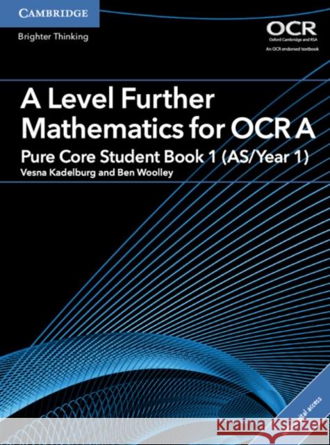 A Level Further Mathematics for OCR Pure Core Student Book 1 (AS/Year 1) with Digital Access (2 Years) Ben Woolley 9781316644232