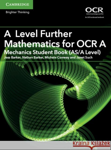 A Level Further Mathematics for OCR a Mechanics Student Book (As/A Level) Jess Barker Nathan Barker Michele Conway 9781316644416 Cambridge University Press