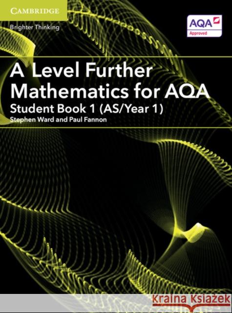 A Level Further Mathematics for Aqa Student Book 1 (As/Year 1) Ward, Stephen|||Fannon, Paul 9781316644430