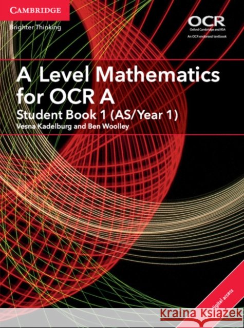 A Level Mathematics for OCR A Student Book 1 (AS/Year 1) with Digital Access (2 Years) Ben Woolley 9781316644652