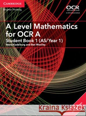 A Level Mathematics for OCR A Student Book 1 (AS/Year 1) with Cambridge Elevate Edition (2 Years) Ben Woolley 9781316644652 Cambridge University Press